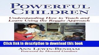 Read Powerful Children: Understanding How to Teach and Learn Using the Reggio Approach (Early