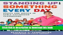 Read Standing Up for Something Every Day: Ethics and Justice in Early Childhood Classrooms (Early