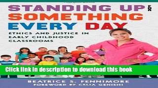 Read Standing Up for Something Every Day: Ethics and Justice in Early Childhood Classrooms (Early