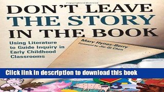 Read Don t Leave the Story in the Book: Using Literature to Guide Inquiry in Early Childhood