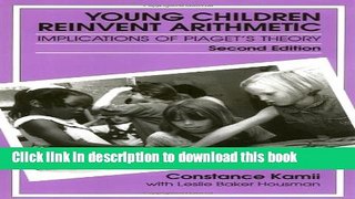 Read Young Children Reinvent Arithmetic: Implications of Piaget s Theory, Second Edition (Early