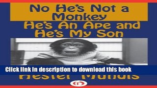 Download No He s Not a Monkey, He s an Ape and He s My Son  PDF Online