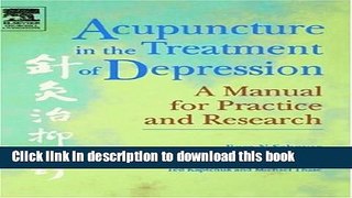 Read Book Acupuncture in the Treatment of Depression: A Manual for Practice and Research, 1e