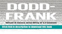 Read Dodd-Frank: What It Does and Why It s Flawed Ebook Free