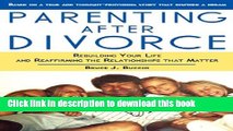 Download Parenting After Divorce: Rebuilding Your Life and Reaffirming the Relationships That