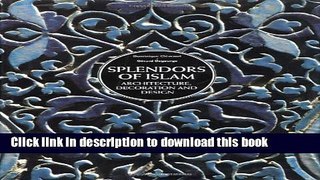 Read Book Splendors of Islam: Architecture, Decoration and Design ebook textbooks