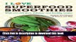 Read Books I Love Superfood Smoothies: with over 100 Fast, Delicious   Healthy Recipes (Middle