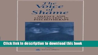 Read Book The Voice of Shame: Silence and Connection in Psychotherapy (Gestalt Institute of