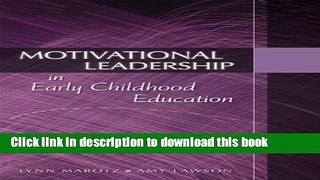 Read Book Motivational Leadership in Early Childhood Education PDF Online
