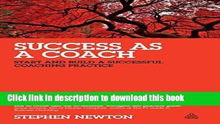 [PDF] Success as a Coach: Start and Build a Successful Coaching Practice Download Full Ebook