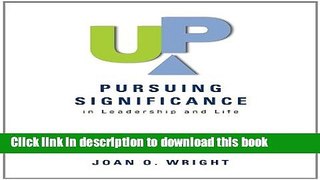 [PDF] UP: Pursuing Significance in Leadership and Life Read Online