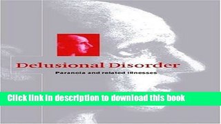 Download Book Delusional Disorder: Paranoia and Related Illnesses E-Book Free