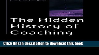[PDF] The Hidden History of Coaching (Coaching in Practice (Paperback)) Read Online