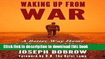 Read Book Waking Up from War: A Better Way Home for Veterans and Nations E-Book Free