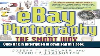 Download eBay Photography - The Smart Way: Creating Great Product Pictures that Will Attract