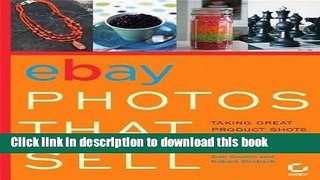 Read eBay Photos That Sell: Taking Great Product Shots for eBay and Beyond by Gookin, Dan,