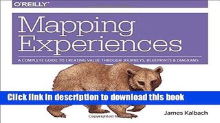 Read Mapping Experiences: A Complete Guide to Creating Value through Journeys, Blueprints, and