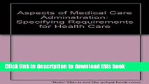 PDF Aspects of Medical Care Administration: Specifying Requirements for Health Care Free Books