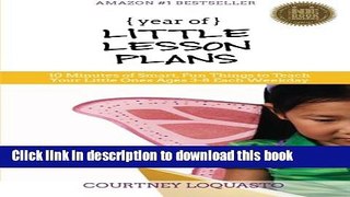 Read YEAR of LITTLE LESSON PLANS: 10 Minutes of Smart, Fun Things to Teach Your Little Ones Ages