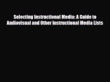 Read Selecting Instructional Media: A Guide to Audiovisual and Other Instructional Media Lists