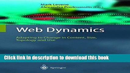 [PDF] Web Dynamics: Adapting to Change in Content, Size, Topology and Use Download Full Ebook