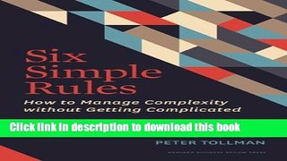 Read Six Simple Rules: How to Manage Complexity without Getting Complicated Ebook Free