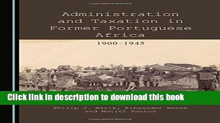 [PDF]  Administration and Taxation in Former Portuguese Africa 1900-1945  [Read] Online