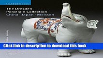 Read Book The Dresden Porcelain Collection: China, Japan, Meissen (Masterpieces (Staatliche