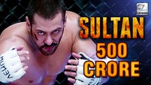 Salman Khan's Sultan | Box Office | 500 Crores