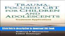 Read Book Trauma-Focused CBT for Children and Adolescents: Treatment Applications PDF Free