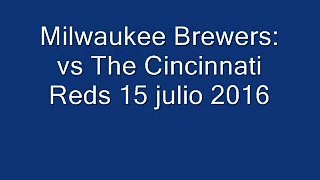 Milwaukee Brewers - vs The Cincinnati Reds 15 julio 2016 - gana 100 $ https - --youtu.be-cuM54e0VFRU