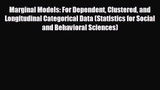 For you Marginal Models: For Dependent Clustered and Longitudinal Categorical Data (Statistics