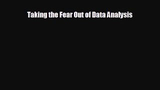 Enjoyed read Taking the Fear Out of Data Analysis