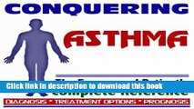 Read 2009 Conquering Asthma - The Empowered Patient s Complete Reference - Diagnosis, Treatment