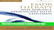 Download Book EMDR Therapy and Adjunct Approaches with Children: Complex Trauma, Attachment, and