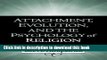 Read Book Attachment, Evolution, and the Psychology of Religion E-Book Free