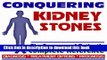 Read 2009 Conquering Kidney Stones - The Empowered Patient s Complete Reference - Diagnosis,