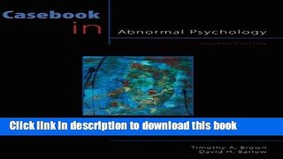 Read Book Casebook in Abnormal Psychology, 4th Edition (PSY 254 Behavior Problems and Personality)
