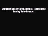 For you Strategic Value Investing: Practical Techniques of Leading Value Investors