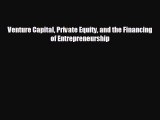 Read hereVenture Capital Private Equity and the Financing of Entrepreneurship
