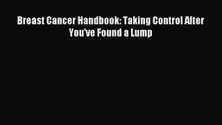 Download Breast Cancer Handbook: Taking Control After You've Found a Lump Ebook Free