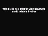 Read Vitamins: The Most Important Vitamins Everyone should Include in their Diet Ebook Online