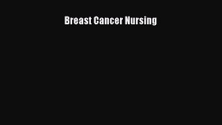 Read Breast Cancer Nursing Ebook Free