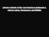 Read private schools of the san francisco peninsula & silicon valley: Elementary and Middle