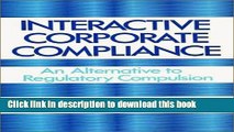 Download Interactive Corporate Compliance: An Alternative to Regulatory Compulsion  Read Online