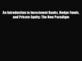 Read hereAn Introduction to Investment Banks Hedge Funds and Private Equity: The New Paradigm