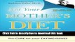 Read Book Not Your Mother s Diet: The Cure for Your Eating Issues E-Book Free