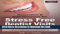 Read Book Stress Free Dentist Visits: Self-Empowering guide to: Relaxation and Self-Hypnosis for