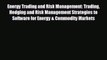 For you Energy Trading and Risk Management: Trading Hedging and Risk Management Strategies