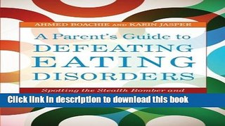 Read Book A Parent s Guide to Defeating Eating Disorders E-Book Free